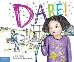 Dare!: Egy történet az iskolai zaklatással szembeni fellépésről - Dare!: A Story about Standing Up to Bullying in Schools