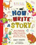 Hogyan írjunk történetet - Zseniális és szórakoztató meseírókönyv mindazoknak, akik otthon tanulnak - How to Write a Story - A brilliant and fun story writing book for all those learning at home