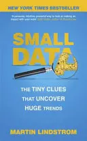 Kis adatok - Az apró nyomok, amelyek hatalmas trendeket fednek fel - Small Data - The Tiny Clues That Uncover Huge Trends