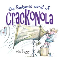 Crackonola fantasztikus világa - egy versgyűjtemény tele nevetéssel minden korosztály számára - Fantastic World of Crackonola - a poetry collection full of laughs for all ages