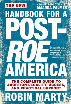 Új kézikönyv a Roe utáni Amerikához: Az abortusz jogszerűségének, hozzáférésének és gyakorlati támogatásának teljes útmutatója - New Handbook for a Post-Roe America: The Complete Guide to Abortion Legality, Access, and Practical Support