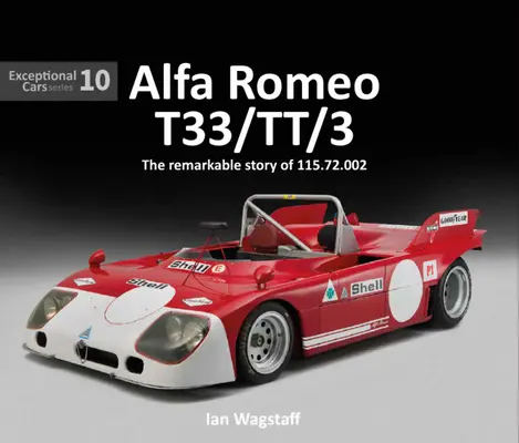 Alfa Romeo T33/Tt/3: A 115.72.002 figyelemre méltó története - Alfa Romeo T33/Tt/3: The Remarkable History of 115.72.002