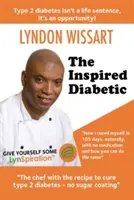 Az ihletett cukorbeteg: A szakács a 2-es típusú cukorbetegség gyógyításának receptjével - The Inspired Diabetic: The chef with the recipe to cure type 2 diabetes