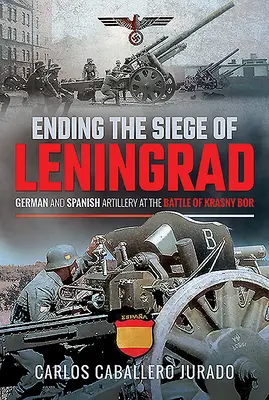 Leningrád ostromának befejezése: Német és spanyol tüzérség a Krasny Bor-i csatában - Ending the Siege of Leningrad: German and Spanish Artillery at the Battle of Krasny Bor
