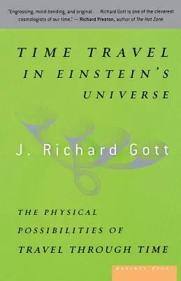 Időutazás Einstein univerzumában: Az időutazás fizikai lehetőségei - Time Travel in Einstein's Universe: The Physical Possibilities of Travel Through Time