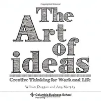 Az ötletek művészete: Kreatív gondolkodás a munkában és az életben - The Art of Ideas: Creative Thinking for Work and Life