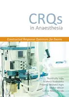 Crqs in Anaesthesia - Konstruált válaszkérdések vizsgákhoz - Crqs in Anaesthesia - Constructed Response Questions for Exams