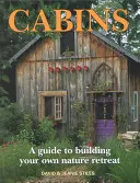 Kabinok: A Guide to Building Your Own Nature Retreat - Cabins: A Guide to Building Your Own Nature Retreat