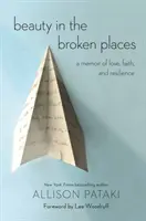 Szépség a törött helyeken: A szerelem, a hit és az ellenállás emlékirata - Beauty in the Broken Places: A Memoir of Love, Faith, and Resilience