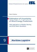 A szélenergia-előrejelzések bizonytalanságának becslése; alkalmazással az időjárási útvonaltervezésre és a szélenergia-termelésre - Estimation of Uncertainty of Wind Energy Predictions; With Application to Weather Routing and Wind Power Generation