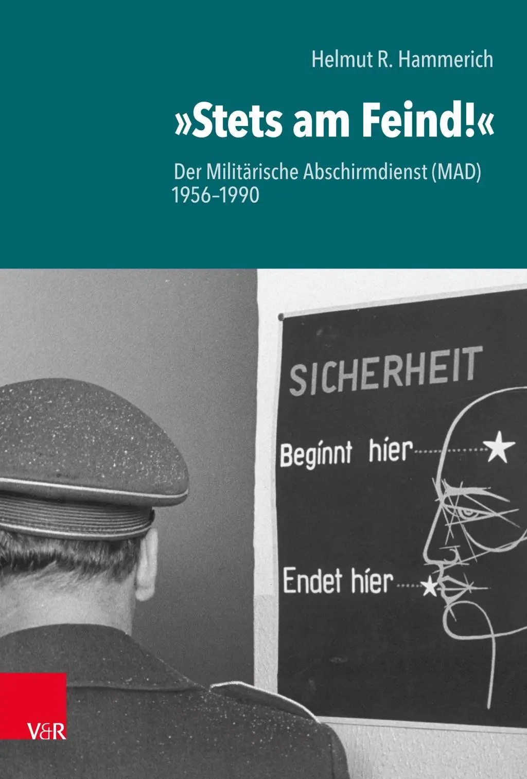 Stets Am Feind! Der Militarische Abschirmdienst (Mad) 1956-1990 - Stets Am Feind!: Der Militarische Abschirmdienst (Mad) 1956-1990