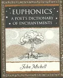 Eufónia - A költő hangok szótára - Euphonics - A Poet's Dictionary of Sounds