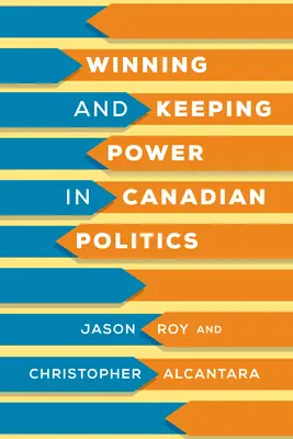 A hatalom megnyerése és megtartása a kanadai politikában - Winning and Keeping Power in Canadian Politics