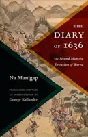 Az 1636-os napló: Korea második mandzsu inváziója - The Diary of 1636: The Second Manchu Invasion of Korea