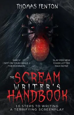 A sikolyíró kézikönyve: Hogyan írj rémisztő forgatókönyvet 10 véres lépésben - The Scream Writer's Handbook: How to Write a Terrifying Screenplay in 10 Bloody Steps