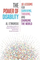 A fogyatékosság ereje: 10 lecke a túléléshez, a gyarapodáshoz és a világ megváltoztatásához - The Power of Disability: 10 Lessons for Surviving, Thriving, and Changing the World