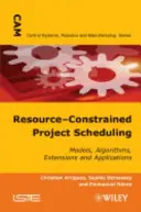 Erőforrás-korlátozott projektütemezés: Modellek, algoritmusok, kiterjesztések és alkalmazások - Resource-Constrained Project Scheduling: Models, Algorithms, Extensions and Applications