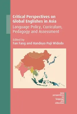 Kritikai perspektívák a globális angol nyelvhasználatról Ázsiában: Nyelvpolitika, tanterv, pedagógia és értékelés - Critical Perspectives on Global Englishes in Asia: Language Policy, Curriculum, Pedagogy and Assessment