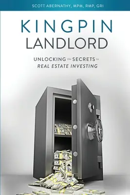 Kingpin Landlord: Az ingatlanbefektetés titkainak feltárása - Kingpin Landlord: Unlocking the Secrets to Real Estate Investing