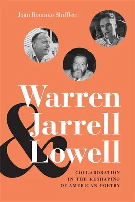 Warren, Jarrell és Lowell: Együttműködés az amerikai költészet átalakításában - Warren, Jarrell, and Lowell: Collaboration in the Reshaping of American Poetry