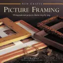 Képkeretezés: 20 inspiráló projekt lépésről lépésre bemutatása - Picture Framing: 20 Inspirational Projects Shown Step by Step