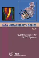 A Spect rendszerek minőségbiztosítása: IAEA Emberi egészség sorozat 6. sz. - Quality Assurance for Spect Systems: IAEA Human Health Series No. 6