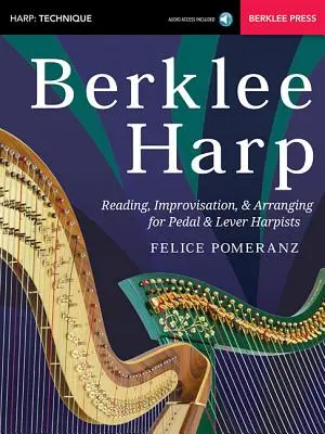 Berklee Harp: Olvasás, improvizáció és hangszerelés pedál- és karhárfások számára - Berklee Harp: Reading, Improvisation, & Arranging for Pedal & Lever Harpists