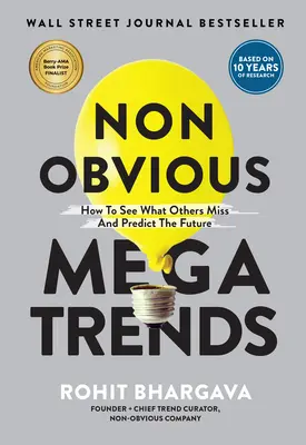 Nem nyilvánvaló megatrendek: Hogyan lássuk meg, amit mások nem vesznek észre, és hogyan jósoljuk meg a jövőt? - Non Obvious Megatrends: How to See What Others Miss and Predict the Future