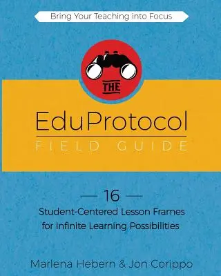 Az EduProtocol Field Guide 1. könyv: 16 tanulóközpontú leckekeret a végtelen tanulási lehetőségekért - The EduProtocol Field Guide Book 1: 16 Student-Centered Lesson Frames for Infinite Learning Possibilities