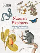 A természet felfedezői: Kalandorok, akik megörökítették a természeti világ csodáit - Nature's Explorers: Adventurers Who Recorded the Wonders of the Natural World