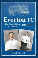 Everton FC 1890-91: Az Anfield első királyai - Everton FC 1890-91: The First Kings of Anfield