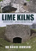 Mészégető kemencék: Történelem és örökség - Lime Kilns: History and Heritage