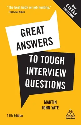 Nagyszerű válaszok a nehéz interjúkérdésekre: Az átfogó álláskeresési útmutató több mint 200 gyakorló interjúkérdéssel - Great Answers to Tough Interview Questions: Your Comprehensive Job Search Guide with Over 200 Practice Interview Questions