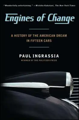 A változás motorjai: Az amerikai álom története tizenöt autóban - Engines of Change: A History of the American Dream in Fifteen Cars