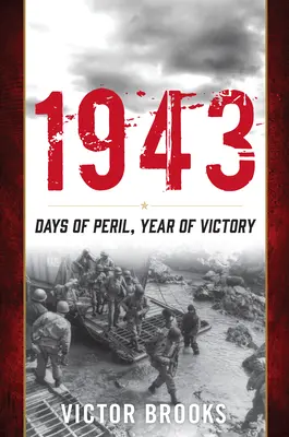 1943: A veszély napjai, a győzelem éve - 1943: Days of Peril, Year of Victory