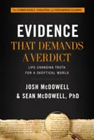 Bizonyítékok, amelyek ítéletet követelnek: Életbevágó igazság egy szkeptikus világ számára - Evidence That Demands a Verdict: Life-Changing Truth for a Skeptical World