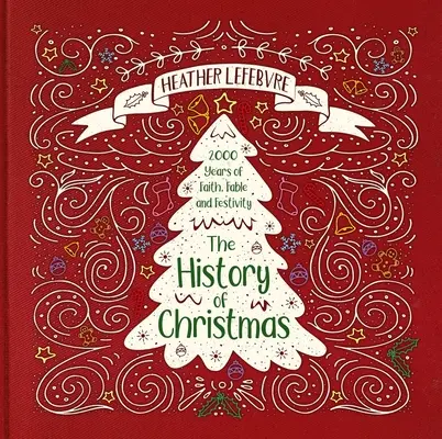 A karácsony története: A hit, a mese és az ünnep 2000 éve - The History of Christmas: 2,000 Years of Faith, Fable, and Festivity