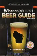 Wisconsin legjobb sörútmutatója, 4. kiadás - Wisconsin's Best Beer Guide, 4th Edition