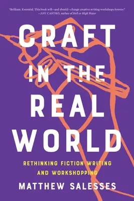 Kézművesség a való világban: A szépirodalmi írás és a műhelymunka újragondolása - Craft in the Real World: Rethinking Fiction Writing and Workshopping