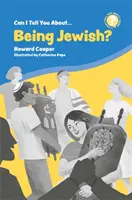 Mesélhetek arról, hogy zsidó vagyok? Hasznos bevezetés mindenkinek - Can I Tell You about Being Jewish?: A Helpful Introduction for Everyone