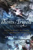 Tripoli partjai: Putnam hadnagy és a barbár kalózok - The Shores of Tripoli: Lieutenant Putnam and the Barbary Pirates