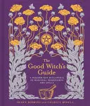 A jó boszorkány útmutatója, 2: A modernkori Wiccapedia a mágikus összetevőkről és varázslatokról - The Good Witch's Guide, 2: A Modern-Day Wiccapedia of Magickal Ingredients and Spells