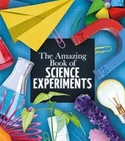 Csodálatos tudományos kísérletek könyve - Amazing Book of Science Experiments