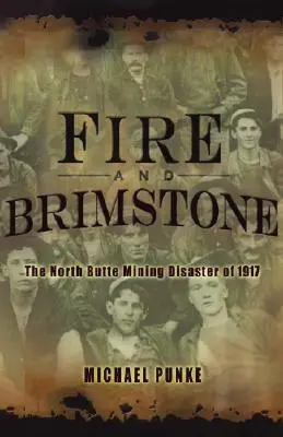 Tűz és kénkő: Az 1917-es North Butte-i bányakatasztrófa - Fire and Brimstone: The North Butte Mine Disaster of 1917