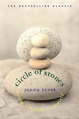 A kövek köre: A nő utazása önmagához - Circle of Stones: Woman's Journey to Herself