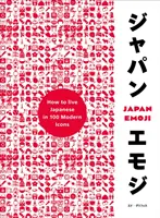 Japanemoji!: Hogyan élj japánul 100 modern ikonnal? - Japanemoji!: How to Live Japanese in 100 Modern Icons