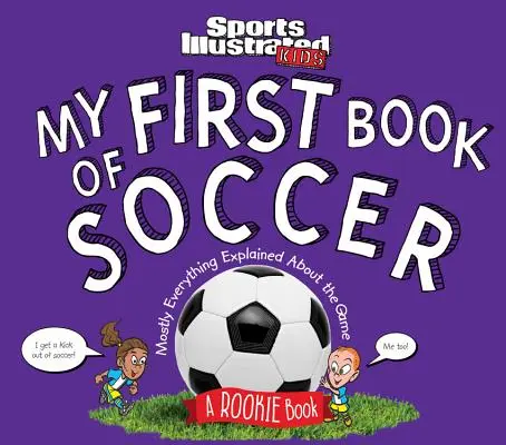 Az első futballkönyvem: A Rookie Book (a Sports Illustrated Kids Book) - My First Book of Soccer: A Rookie Book (a Sports Illustrated Kids Book)