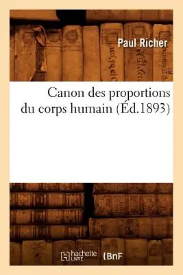 Canon Des Proportions Du Corps Humain (1893) - Canon Des Proportions Du Corps Humain (d.1893)