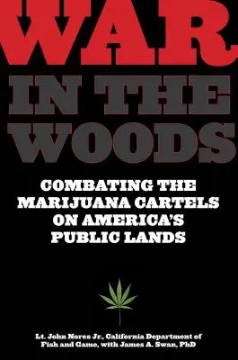 Háború az erdőben: Harc a marihuána-kartellek ellen Amerika közterületein - War in the Woods: Combating the Marijuana Cartels on America's Public Lands