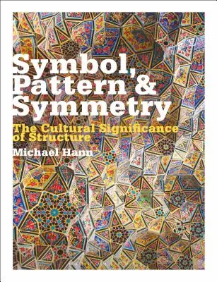 Szimbólum, minta és szimmetria: A struktúra kulturális jelentősége - Symbol, Pattern and Symmetry: The Cultural Significance of Structure